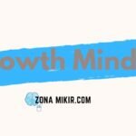Apakah Kamu Sudah Bertipikal Growth Mindset? Semoga Saja! Mari Simak Manfaat dan Ciri-Cirinya.